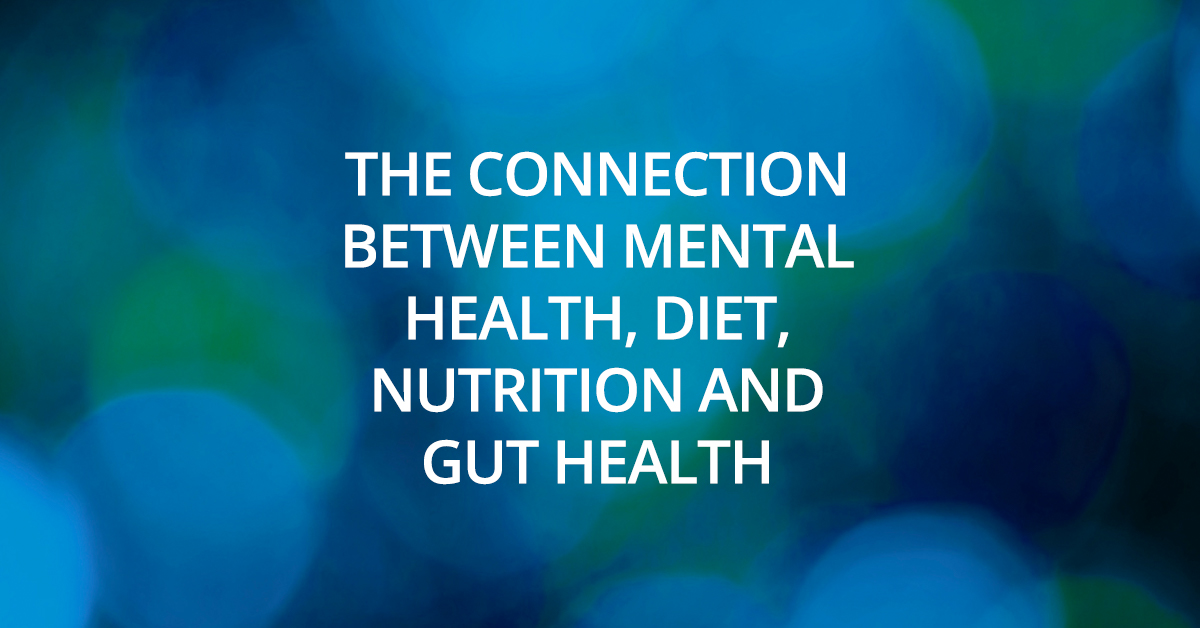 CHW The Connection Between Mental Health, Diet, Nutrition and Gut